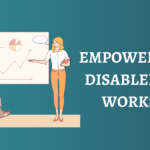 Empowering The Disabled In The Workspace