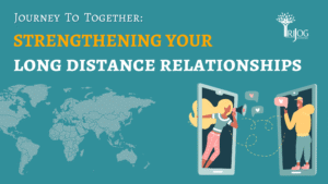 Journey To Together: Strengthening Your Long Distance Relationship