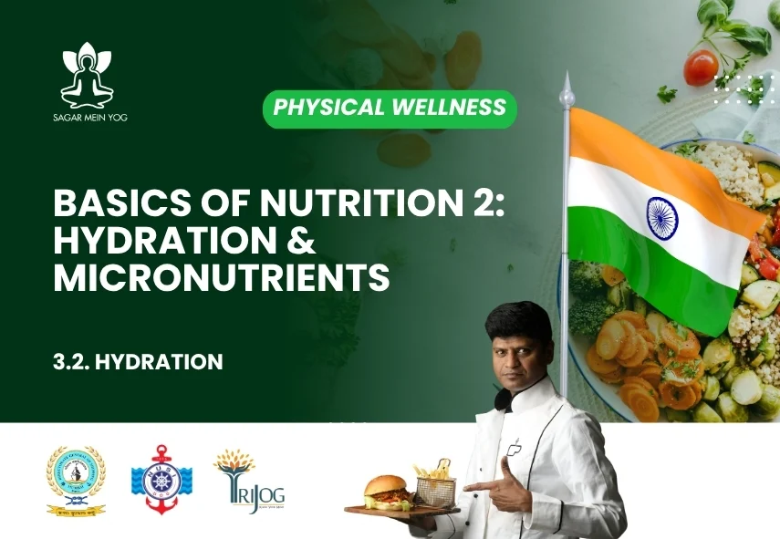 Sagar Mein Yog module for seafarers: Basics of Nutrition 2: Hydration and Micronutrients