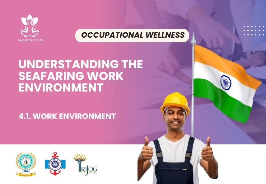 Sagar Mein Yog module for seafarers: Understanding the Seafaring Work Environment
