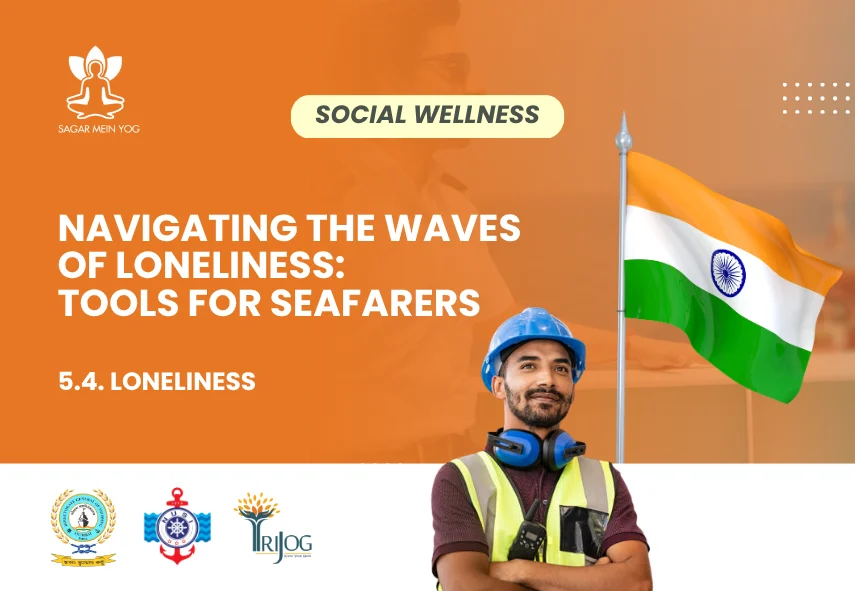 Sagar Mein Yog module for seafarers: Navigating the Waves of Loneliness: Tools for Seafarers