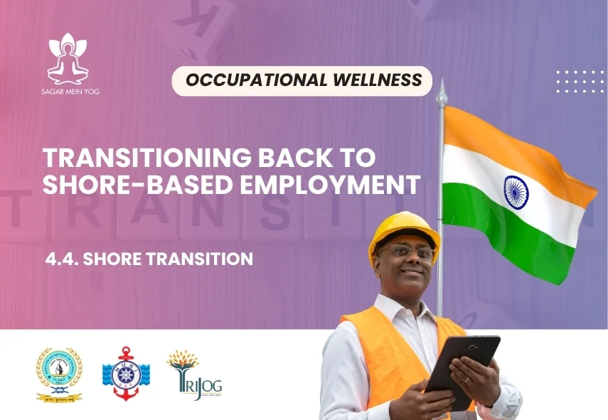Sagar Mein Yog module for seafarers: Transitioning Back to Shore-Based Employment