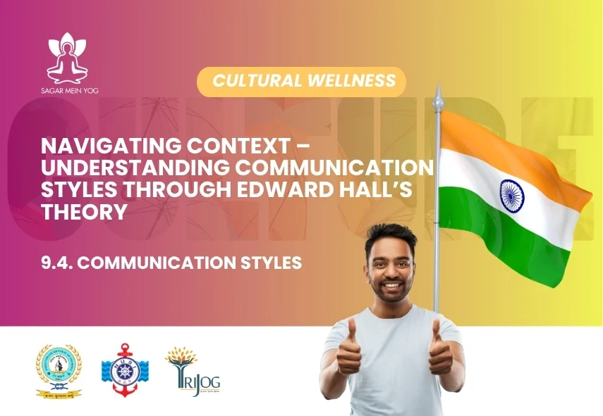 Sagar Mein Yog module for seafarers: Navigating Context: Communication Styles and Edward Hall's Theory